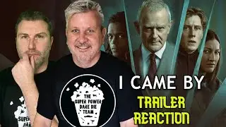 I Came By 2022 Trailer Reaction Commentary The Super Power Dare Die Team