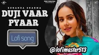 Duji vaar pyar punjabi song || punjabi song duji vaar singer sunanda sharma || slow n reverb song