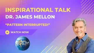 05.25.2025 - Pattern Interrupted - Dr. James Mellon