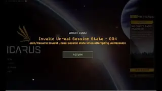 Icarus Beta Error Code: Invalid Unreal Session State - 004