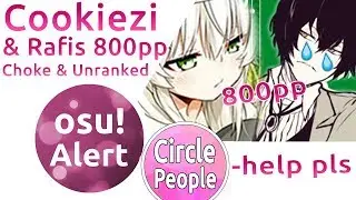 osu! Alert | Cookiezi unranked 800pp! Rafis 800pp Choke!? We need help! + osu! Support Giveaway!