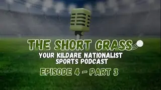 The Short Grass Kildare Nationalist Sports Podcast Episode 4 - Senior Football Championship preview