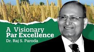 Dr. Raj S. Paroda: A Visionary Leadership in Agriculture