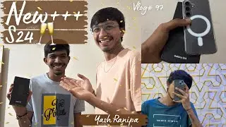 My best friend Buy a new Samsung Galaxy S24 🥳 | Yash Ranipa | Vlog: 97