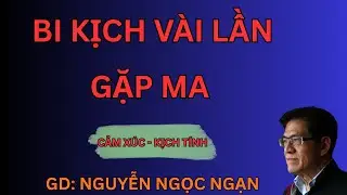 BI KỊCH VÀI LẦN GẶP MA : Kế Hoạch Đền Mạng Tàn Khốc | Nguyễn Ngọc Ngạn