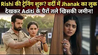 Rishi की ट्रेनिंग शुरू? वर्दी में Jhanak का लुक देखकर Aditi के पैरों तले जमीन खिसक गई!#jhanakserial