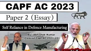 Capf AC 2023 PAPER 2 COURSE | ESSAY | India's Self Reliance in Defence Manufacturing | CAPF 2023