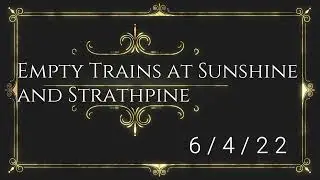 Empty Trains at Sunshine and Strathpine station 6/4/22