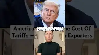 Americans Paying The Cost Of Tariffs &mdash; Not Foreign Exporters