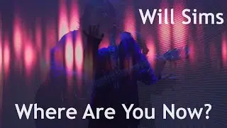 Will Sims - Where Are You Now? [Official Music Video]