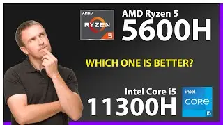 AMD Ryzen 5 5600H vs INTEL Core i5 11300H Technical Comparison