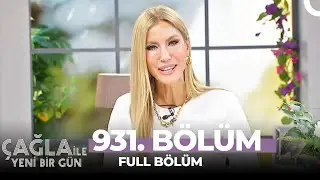 Çağla ile Yeni Bir Gün 931. Bölüm