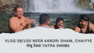 Neeb Krori, chatyee golu devta, Nanital Vlog 58/100,
