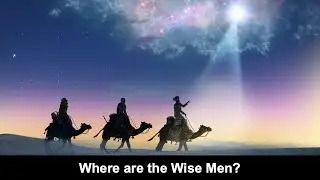 12-21-25 Pm-Where Are The Wise Men ?-Bro Timothy McKay