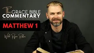 MATTHEW 1 // The Grace Bible Commentary.