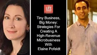Tiny Business, Big Money: Strategies for Creating a High-Revenue Microbusiness With Elaine Pofeldt