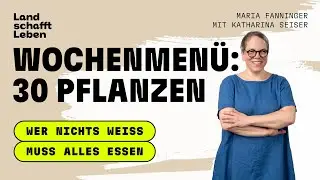 PODCAST | # 238 Wochenmen&uuml;: 30 Pflanzen | Katharina Seiser &ndash; mit Maria Fanninger