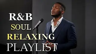 【R&B Soul】Relaxing Chill Playlist &ndash; Smooth Vocals & Deep Grooves