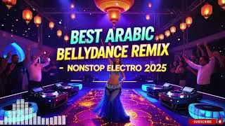 Arabic Electro Party | Trending Belly Dance Remix 2025 | Habibi Night Vibes