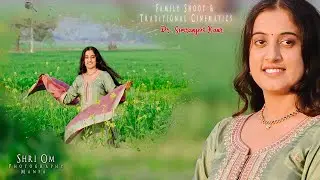 Dr. Simranjeet Kaur  / Family Shoot & Traditional Ceremony Cinematics / Shri Om Photography Mansa