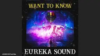 Eureka Sound - Want to Know [Release 2020]
