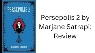 Persepolis 2: The Story of a Return by Marjane Satrapi: Review