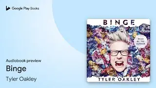 Binge by Tyler Oakley &middot; Audiobook preview