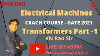 Transformers Part - 1 | Electrical Machines Crash Course | GATE & ESE | KN Rao