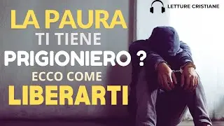 Liberi dalla PAURA: Dio ti vuole SERENO !