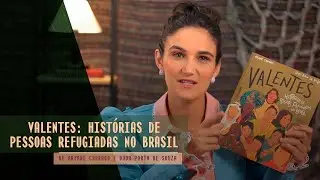 Valentes: Hist&oacute;rias de pessoas refugiadas no Brasil