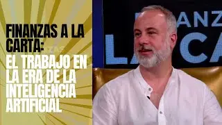 Finanzas a la Carta: el trabajo en la era de la Inteligencia Artificial