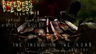 Bleeders DIEgest Episode#18 - The Thing In The Road (Guest Starring Katie Cassidy)