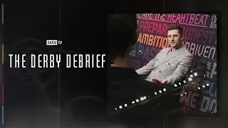 THE DERBY DEBRIEF | West Bromwich Albion (H)