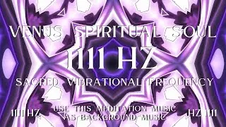 Venus Spiritual Soul ⋁ 1111 HZ Sacred Vibrational Frequency ⋁ AWAKENING NOW