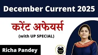 December Current Affairs 2025 for all upcoming exams | Richa Pandey 