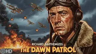 Richard Barthelmess | War Epic | One Pilot Against An Entire German Ammo Depot! | The Dawn Patrol
