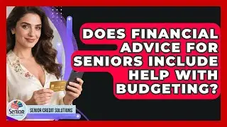 Does Financial Advice for Seniors Include Help With Budgeting? | Senior Credit Solutions News