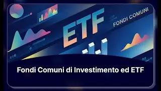 Capire i fondi comuni di investimenti e gli ETF, corso pratico di educazione finanziaria ed. 2025