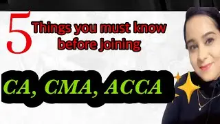 5 Things You must know before Joining CMA , CA , ACCA