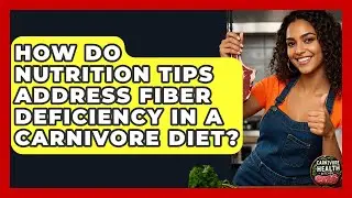 How Do Nutrition Tips Address Fiber Deficiency in a Carnivore Diet? - Carnivore Health Kitchen