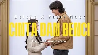 Cinta dan Benci - Geisha X Fajar Noor | Pop Jazz Romantic Version (cover by FusionVox)