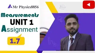 Units and Measurements || Examples and Assignments || Assignment # 1.7 Unit 1