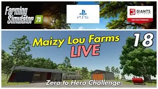 Maizy Lou Farms LIVE / Zero to Hero / Ep 18 / FS25 / PS5 / RustyMoney