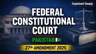 Federal Constitutional Court of Pakistan | 27th Constitutional Amendment 2025 | Complete Lecture