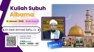 Kuliah Subuh Sabtu Pagi bersama KH. DEDI AHMAD SEHU