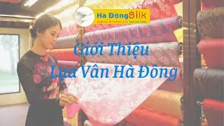 Giới Thiệu Lụa Vân Hà Đông - Hà Đông Silk