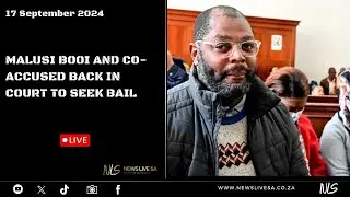 MALUSI BOOI AND CO-ACCUSED BACK IN COURT TO SEEK BAIL