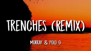 Morray & Polo G - Trenches (Remix) [Lyrics]