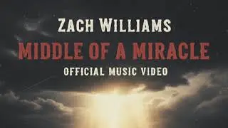 Middle of a Miracle | Zach Williams | Hope, Faith & Real Country Music
