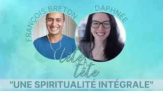 UNE SPIRITUALITÉ INTÉGRALE  ▪ avec François Breton.